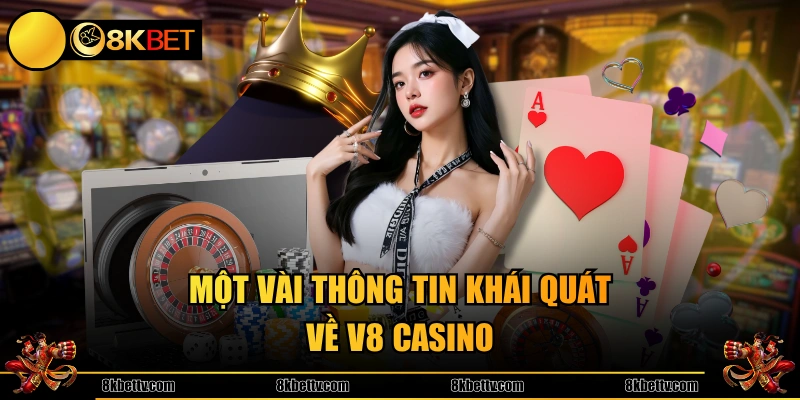Một vài thông tin khái quát về V8 Casino