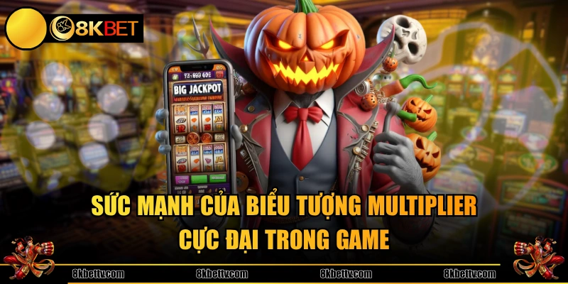 Sức mạnh của biểu tượng Multiplier cực đại trong game